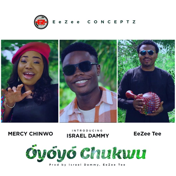Mercy Chinwo, Israel Dammy & EeZee Tee - Oyoyo Chukwu